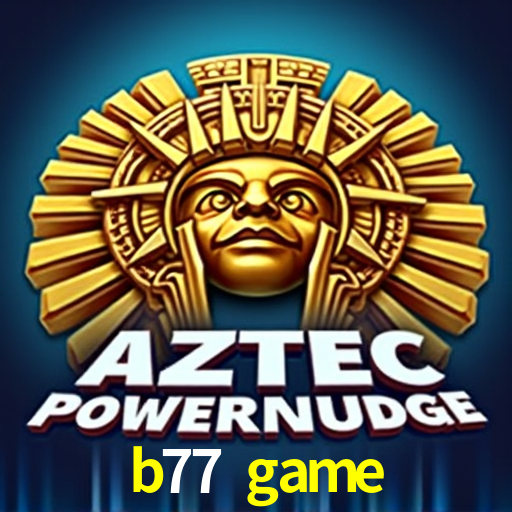 Descubra a Essência do b77 game: Nossa História e Compromissos