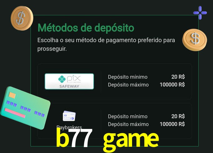 O cassino b77 game oferece uma grande variedade de métodos de pagamento